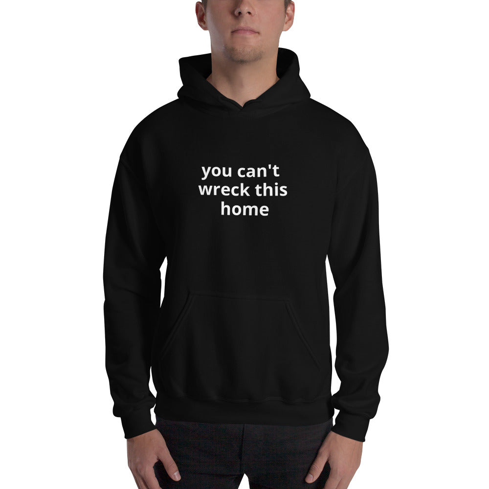 Unisex you can't wreck this home Hoodie