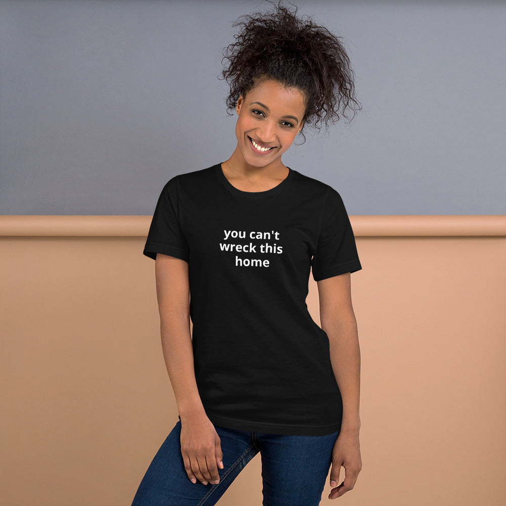 Short-Sleeve Unisex you can't wreck this home T-Shirt
